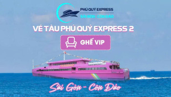 Vé tàu Phú Quý Express Sài Gòn - Côn Đảo ghế VIP