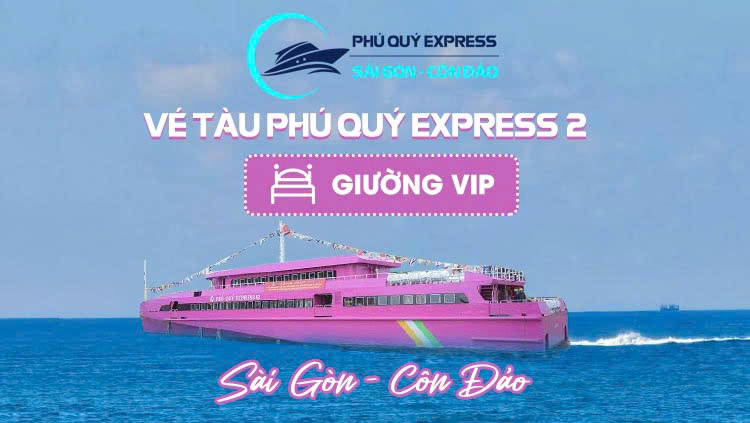 Vé tàu Phú Quý Express Sài Gòn - Côn Đảo giường VIP